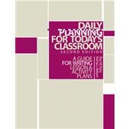 Daily Planning for Today’s Classroom A Guide to Writing Lesson and Activity Plans
