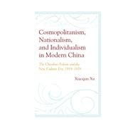 Cosmopolitanism, Nationalism, and Individualism in Modern China The Chenbao Fukan and the New Culture Era, 1918–1928