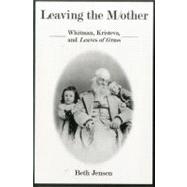 Leaving The Mother Whitman, Kristeva, and Leaves of Grass