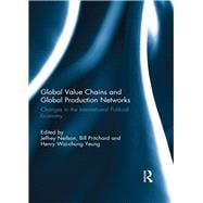 Global Value Chains and Global Production Networks: Changes in the International Political Economy
