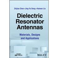 Dielectric Resonator Antennas Materials, Designs and Applications