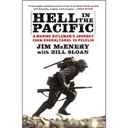 Hell in the Pacific : A Marine Rifleman's Journey from Guadalcanal to Peleliu