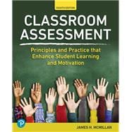 Classroom Assessment: Principles and Practice that Enhance Student Learning and Motivation [Rental Edition]