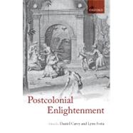 The Postcolonial Enlightenment Eighteenth-century Colonialism and Postcolonial Theory