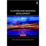 Clusters and Regional Development: Critical Reflections and Explorations