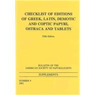 Checklist of Editions of Greek, Latin, Demotic and Coptic Papyri, Ostraca and Tablets