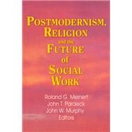 Postmodernism, Religion, and the Future of Social Work