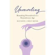Unraveling Remaking Personhood in a Neurodiverse Age