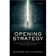 Opening Strategy: Professional Strategists and Practice Change, 1960 to Today