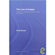 The Lure of Images: A History of Religion and Visual Media in America