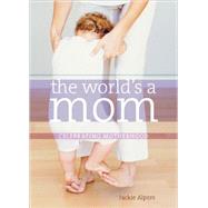 The World's a Mom Celebrating Motherhood