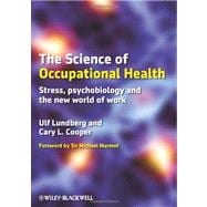 The Science of Occupational Health Stress, Psychobiology, and the New World of Work