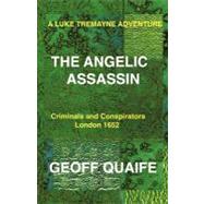 Luke Tremayne Adventure the Angelic Assassin : Criminals and Conspirators London 1652