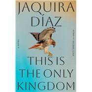 This Is the Only Kingdom A Novel