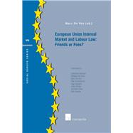 European Union Internal Market and Labour Law: Friends or Foes?