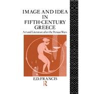 Image and Idea in Fifth Century Greece: Art and Literature After the Persian Wars