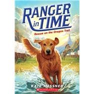 Rescue on the Oregon Trail (Ranger in Time #1)