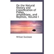 On the Natural History and Classification of Fishes, Amphibians, and Reptiles