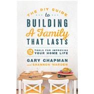 The Diy Guide to Building a Family That Lasts