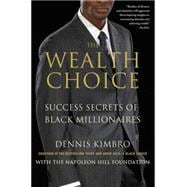 The Wealth Choice Success Secrets of Black Millionaires