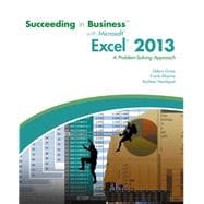 Succeeding in Business with Microsoft Excel 2013 A Problem-Solving Approach