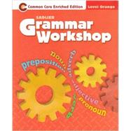 Grammar Workshop ©2013 Enriched Edition Level Orange