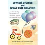 Jewish Stories and Ideas for Children : A book for bonding, educational fun, and fund-raising purposes for children and Adults!