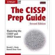 The CISSP<sup>®</sup> Prep Guide: Mastering the CISSP and ISSEP<sup><small>TM</small></sup> Exams, 2nd Edition