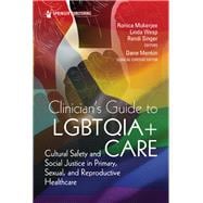 Clinician's Guide to Lgbtqia+ Care: Cultural guide to social justice in primary, sexual, and reproductive healthcare