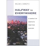 Halfway to Everywhere A Portrait of America's First Tier Suburbs