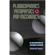 Plunderphonics, 'Pataphysics and Pop Mechanics : An Introduction to 