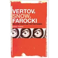 Vertov, Snow, Farocki Machine Vision and the Posthuman