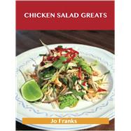 Chicken Salad Greats: Delicious Chicken Salad Recipes, the Top 55 Chicken Salad Recipes