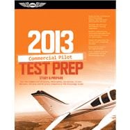 Commercial Pilot Test Prep 2013 : Study and Prepare for the Commercial Airplane, Helicopter, Gyroplane, Glider, Balloon, Airship and Military Competency FAA Knowledge Exams