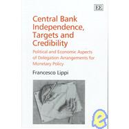 Central Bank Independence, Targets and Credibility : Political and Economic Aspects of Delegation Arrangements for Monetary Policy