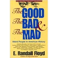 The Good, the Bad & the Mad: Weird People in American History
