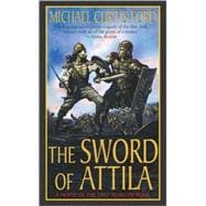 The Sword of Attila A Novel of the Last Years of Rome