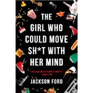 The Girl Who Could Move Sh*t With Her Mind
