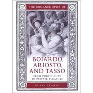 The Romance Epics Of Boiardo, Ariosto, And Tasso