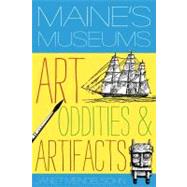 Maine's Museums Art, Oddities & Artifacts