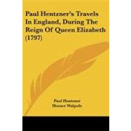 Paul Hentzner's Travels in England, During the Reign of Queen Elizabeth