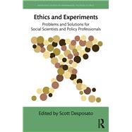 Ethics and Experiments: Problems and Solutions for Social Scientists and Policy Professionals