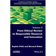 From Ethical Review to Responsible Research and Innovation