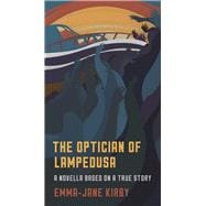 The Optician of Lampedusa A Novella Based on a True Story