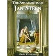 The Amusements of Jan Steen : Comic Painting in the Seventeenth Century