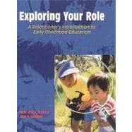 Exploring Your Role : A Practitioner's Introduction to Early Childhood Education