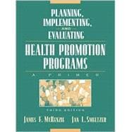 Planning, Implementing, and Evaluating Health Promotion Programs: A Primer