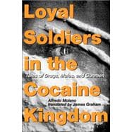 Loyal Soldiers in the Cocaine Kingdom: Tales of Drugs, Mules, and Gunmen