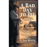 Bad Day to Die : The Adventures of Lucius by God Dodge, Texas Ranger