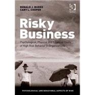 Risky Business: Psychological, Physical and Financial Costs of High Risk Behavior in Organizations